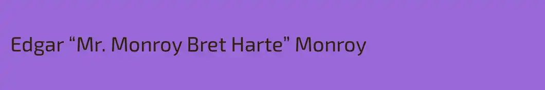 Edgar “Mr. Monroy Bret Harte” Monroy